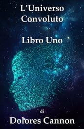 L Universo Convoluto Libro Uno