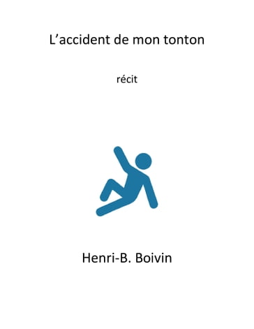 L'accident de mon tonton - Henri-B. Boivin