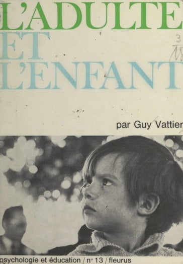 L'adulte et l'enfant - Guy Vattier