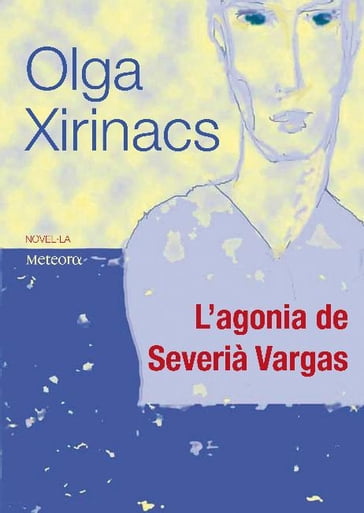 L'agonia de Severià Vargas - Olga Xirinacs Díaz