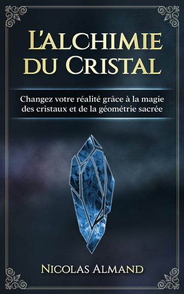 L'alchimie du cristal - Nicolas Almand