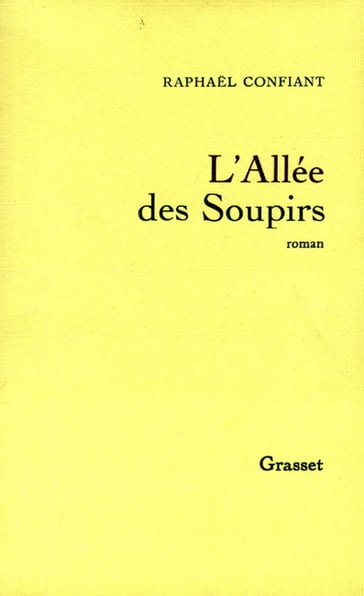 L'allée des soupirs - Raphael Confiant