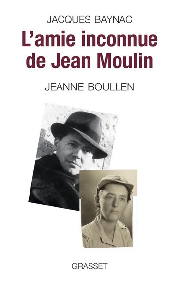 L'amie inconnue de Jean Moulin - Jacques Baynac