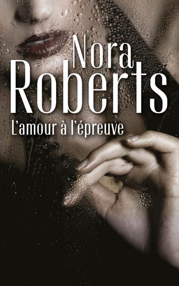 L'amour à l'épreuve - Nora Roberts