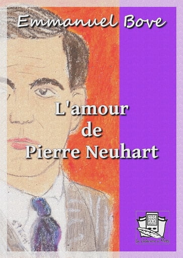 L'amour de Pierre Neuhart - Emmanuel Bove