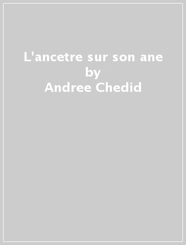 L'ancetre sur son ane - Andree Chedid