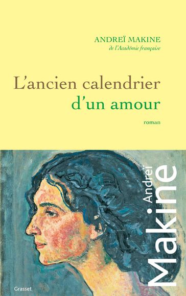 L'ancien calendrier d'un amour - Andrei Makine