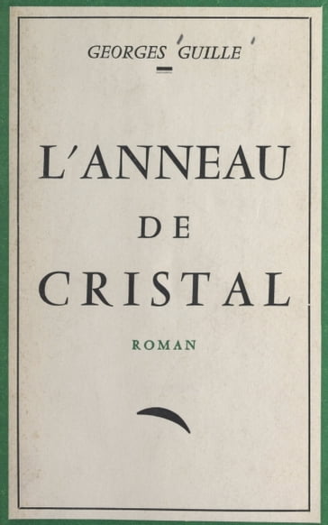 L'anneau de cristal - Georges Guille