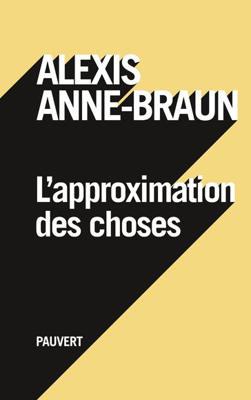 L'approximation des choses - Alexis Anne-Braun