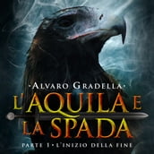 L aquila e la spada. Parte 1