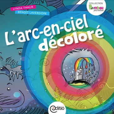 L'arc-en-ciel décoloré - Lynda Thalie