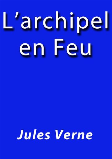 L'archipel en feu - Verne Jules