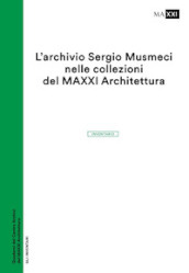 L archivio Sergio Musmeci nelle collezioni del MAXXI Architettura. Inventario