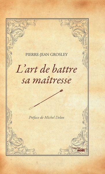 L'art de battre sa maîtresse - Michel Delon - Pierre-Jean Grosley