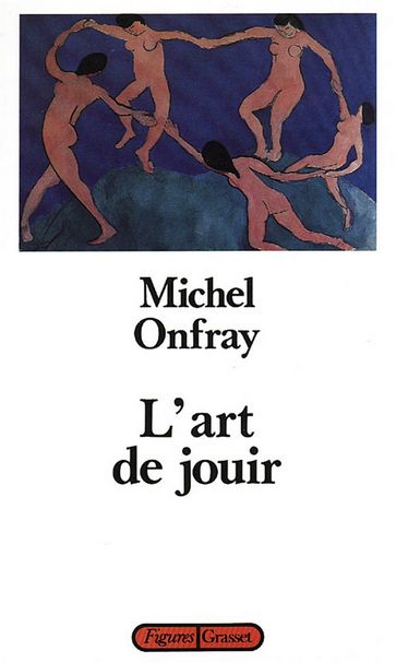 L'art de jouir - Michel Onfray