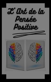 L art de la Pensée Positive