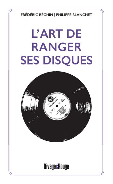 L'art de ranger ses disques - Frédéric BEGHIN - Philippe Blanchet