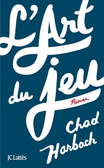 L'art du jeu - Chad Harbach