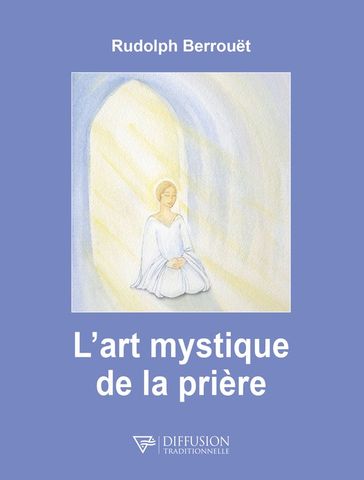 L'art mystique de la prière - Rudolph Berrouet