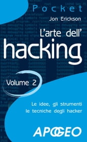 L arte dell hacking - Volume 2