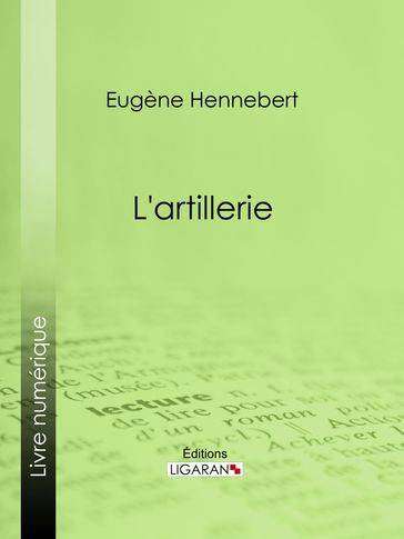 L'artillerie - Eugène Hennebert - Ligaran