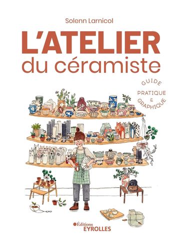 L'atelier du céramiste - Solenn Larnicol