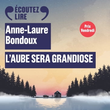 L'aube sera grandiose - Anne-Laure Bondoux