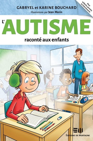 L'autisme raconté aux enfants - Gabryel Bouchard - Karine Bouchard - Jean Morin