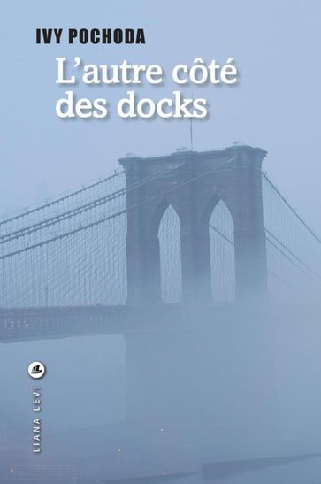 L'autre côté des docks - Ivy Pochoda