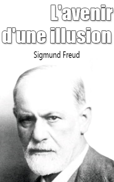 L'avenir d'une illusion - Freud Sigmund