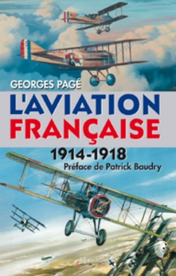 L'aviation Française 1914-1918 - Georges Pagé