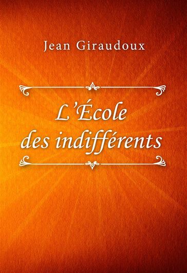 L'École des indifférents - Jean Giraudoux