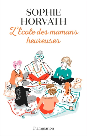 L'École des mamans heureuses - Sophie Horvath