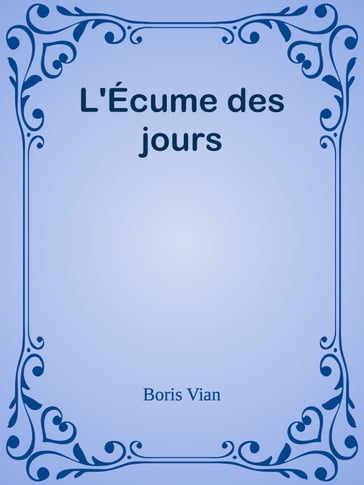 L'Écume des jours - Boris Vian