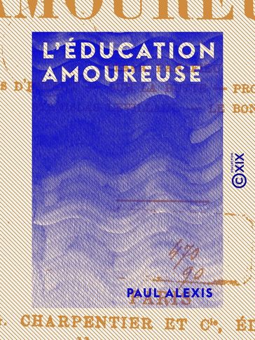 L'Éducation amoureuse - Paul Alexis