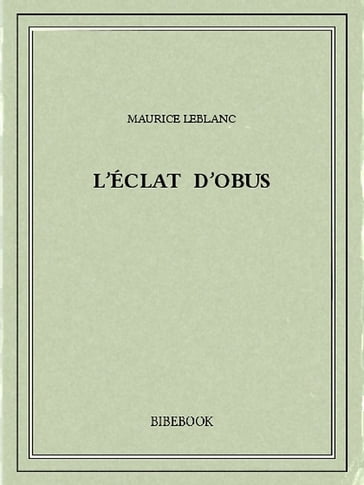 L'éclat d'obus - Maurice Leblanc