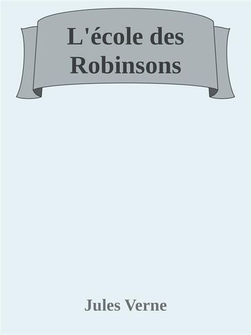 L'école des Robinsons - Verne Jules