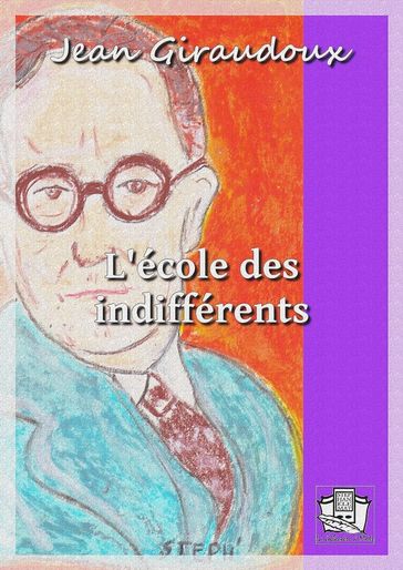 L'école des indifférents - Jean Giraudoux