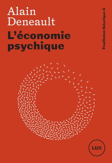 L'économie psychique - Alain Deneault