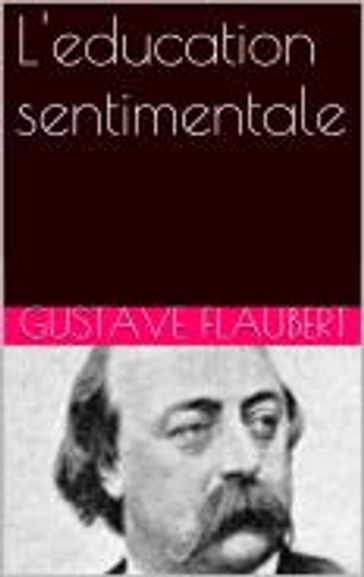 L'education sentimentale - Flaubert Gustave