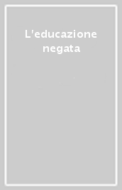 L educazione negata