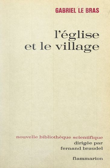 L'église et le village - Fernand Braudel - Gabriel Le Bras - Marthe Le Bras-Folain