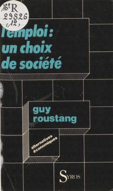 L'emploi : un choix de société - Denis Clerc - Guy ROUSTANG