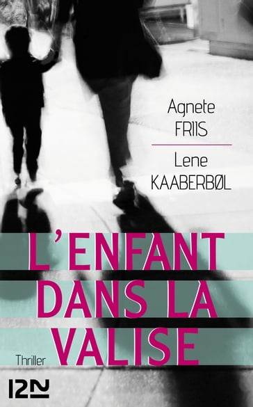 L'enfant dans la valise - Agnete Friis - Lene Kaaberbol