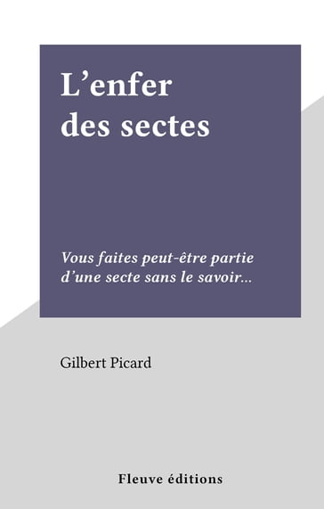 L'enfer des sectes - Gilbert Picard