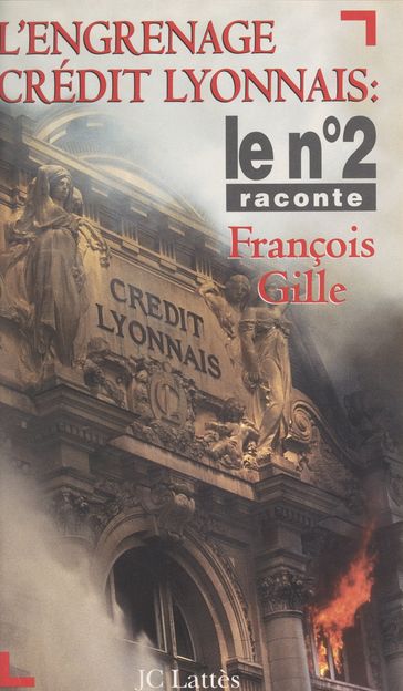 L'engrenage Crédit Lyonnais - François Gille