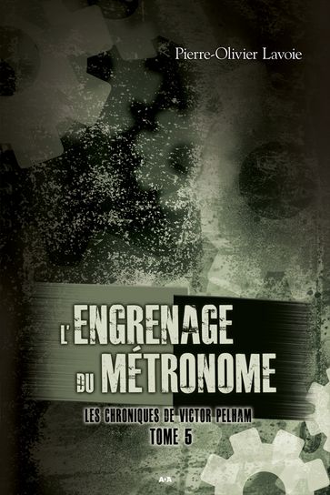 L'engrenage du métronome - Pierre-Olivier Lavoie
