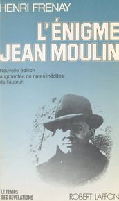 L énigme Jean Moulin