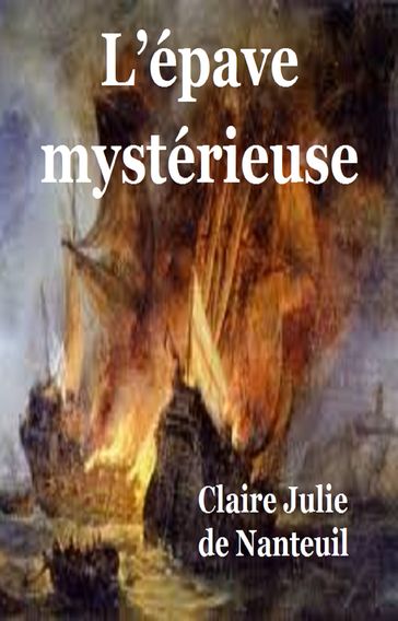 L'épave mystérieuse - Claire Julie de Nanteuil