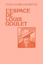 L espace de Louis Goulet